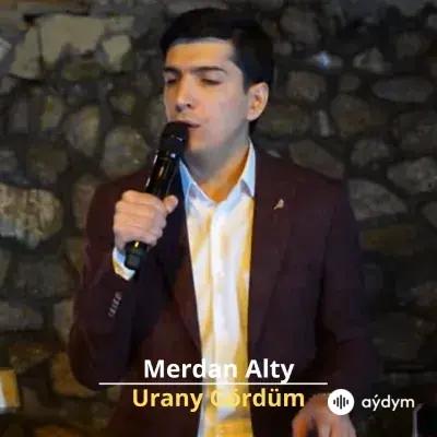 Urany Gördüm - Merdan Alty