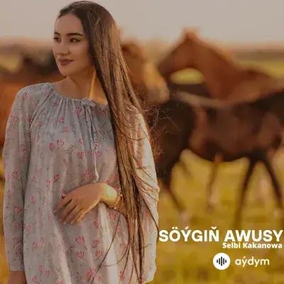 Selbi Kakanowa - Söýgiň Awusy