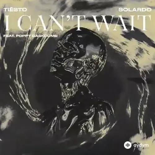 Tiësto  - I Can’t Wait - & Solardo & Poppy Baskcomb