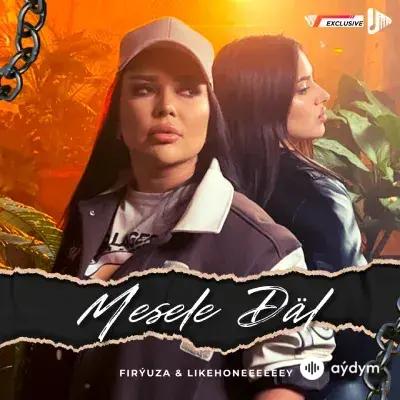 Likehoneeey -Firýuza Rozyýewa - Mesele Däl
