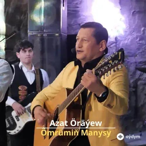 Ömrümiň Manysy - Azat Öräýew