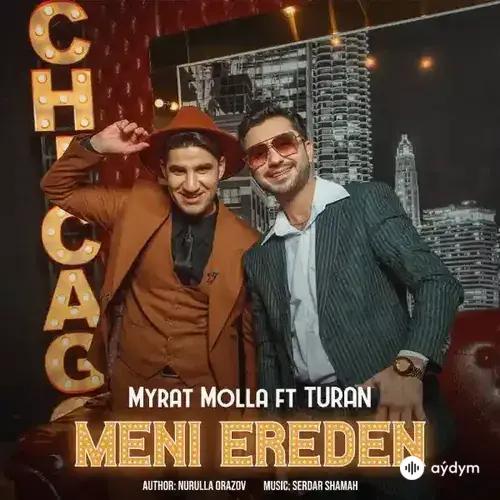 Meni Ereden - Turan Orazow & Myrat Molla