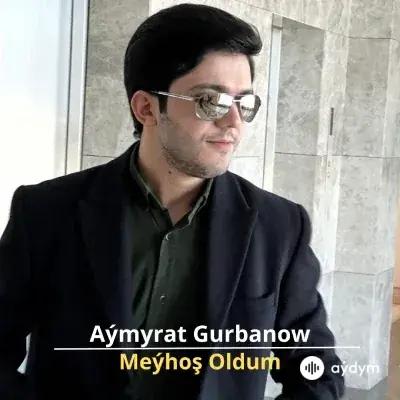 Meýhoş Oldum - Aýmyrat Gurbanow