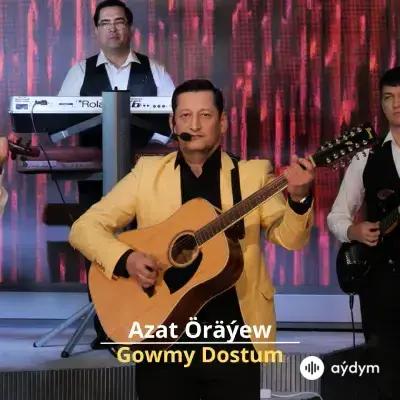 Gowmy Dostum - Azat Öräýew