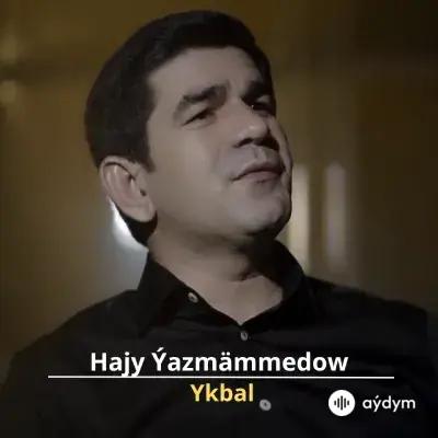 Ykbal - Hajy Ýazmämmedow