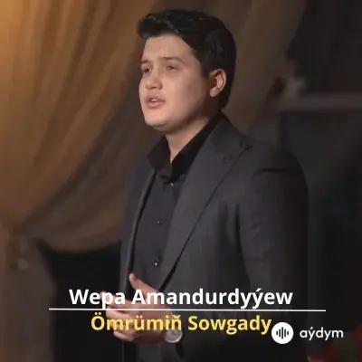 Ömrümiň Sowgady - Wepa Amandurdyýew