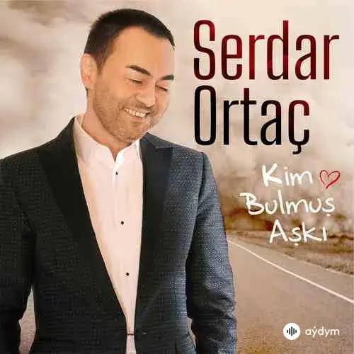 Serdar Ortaç - Kim Bulmuş Aşki