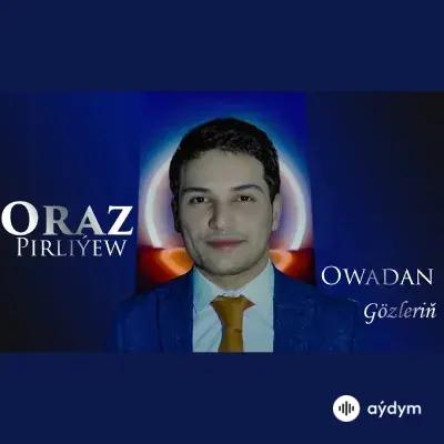 Beýlekiler     - Owadan Gözleriň - Oraz Pirliýew