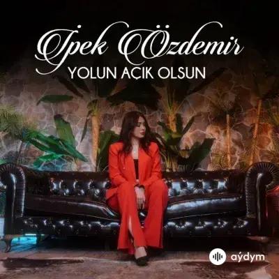 Ipek Özdemir - Yolun Açik Olsun