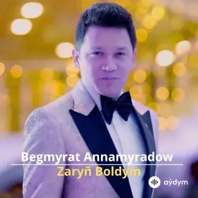 Zaryň Boldym - Begmyrat Annamyradow