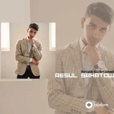 Resul Sahatow - Söýgiň Gizleýäňmi