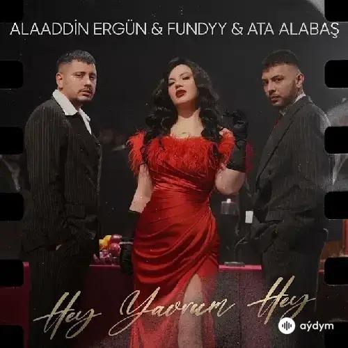 Alaaddin Ergün - Hey Yavrum Hey - & Fundyy & Ata Alabaş