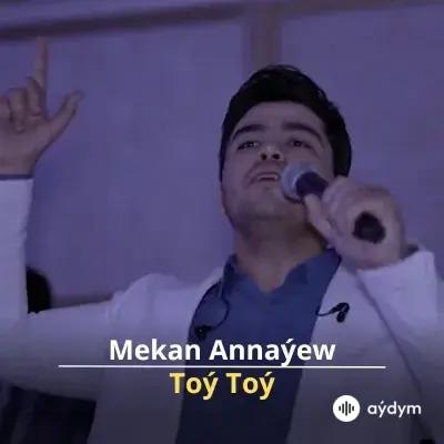 Toý Toý - Mekan Annaýew