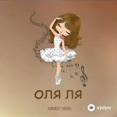 Ahmed Shad - Оля ля