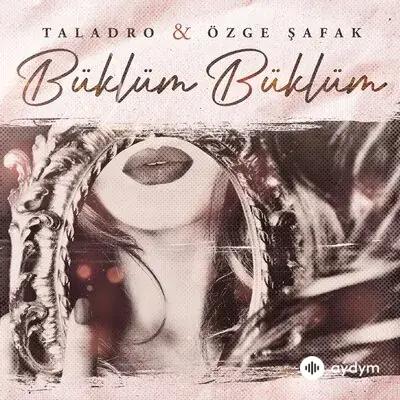 Taladro - Büklüm Büklüm - & Özge Şafak