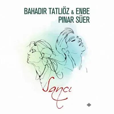 Bahadir Tatliöz-Enbe Orkestrası -Pinar Süer - Sanci