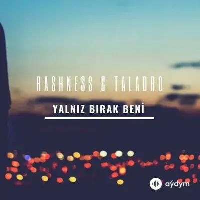 Taladro - Yalnız Bırak Beni - & Rashness