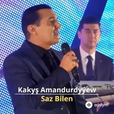 Saz Bilen - Kakyş Amandurdyýew