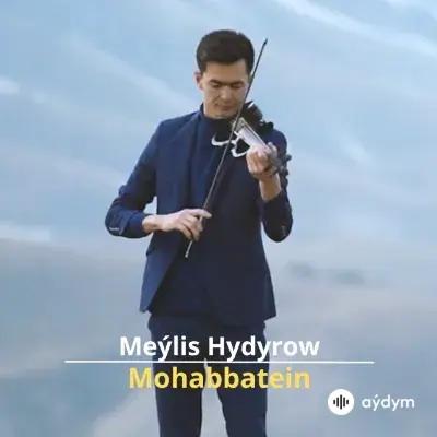 Mohabbatein - Meýlis Hydyrow