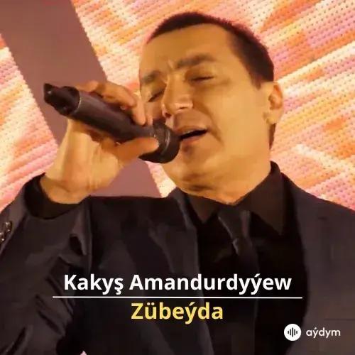 Zübeýda - Kakyş Amandurdyýew