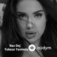 Naz Dej - Yoksun Yanimda