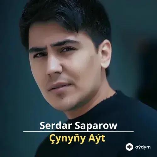 Çynyny Aýt - Serdar Saparow