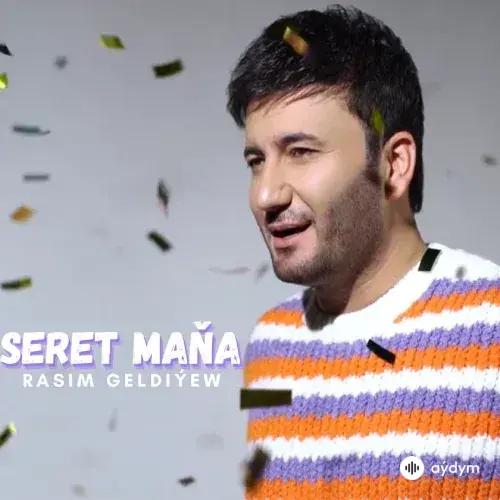 Seret Maňa - Rasim Geldiýew