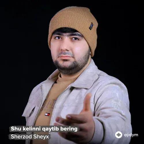 Sherzod Sheyx - Shu kelinni qaytib bering