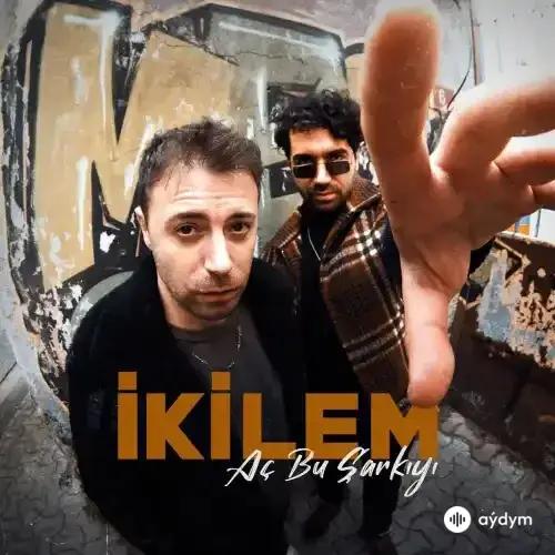 Ikilem  - Aç Bu Şarkıyı