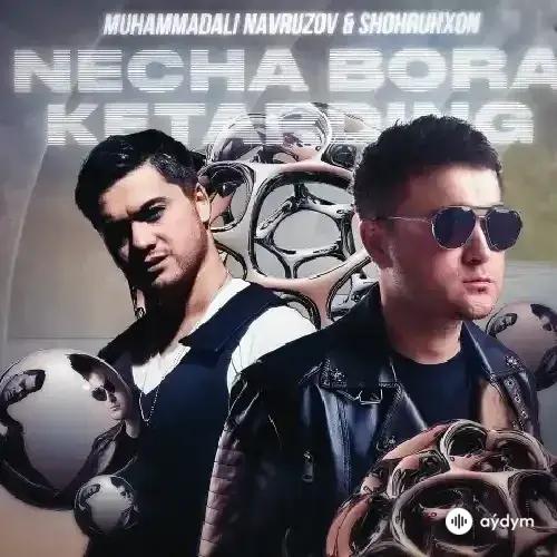 Shohruhxon - Necha bora ketarding Шохруххон - & Muhammad Ali Navruzov