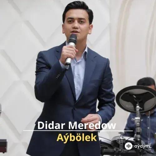 Aýbölek - Didar Meredow