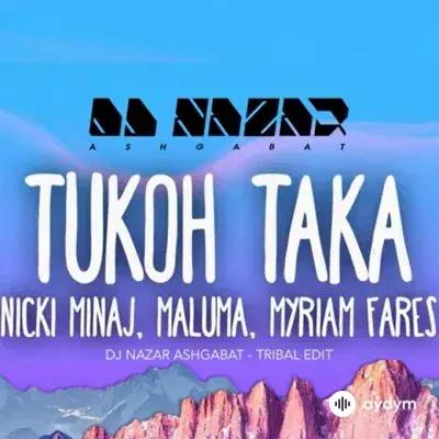 DJ Nazar  - Tukoh Taka - Nicki Minaj & Maluma & Myriam Fares (Dj Nazar Remix)