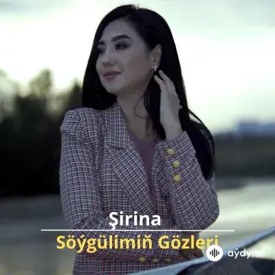 Söýgülimiň Gözleri - Şirina