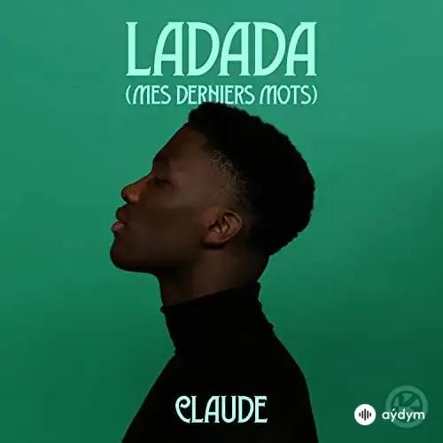 Claude  - Ladada (Mon Dernier Mots) 