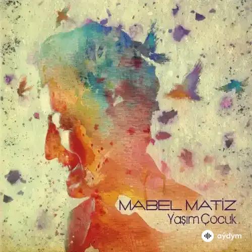 Mabel Matiz - Yaşim Çocuk