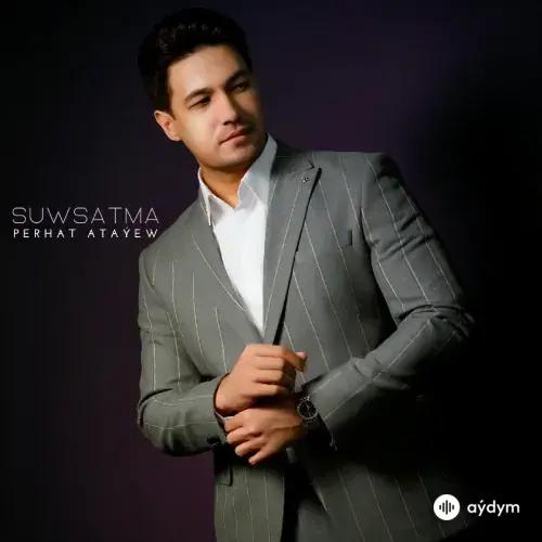 Perhat Ataýew - Suwsatma