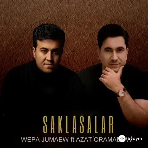 Azat Oramadow-Wepa Jumaýew - Saklasalar