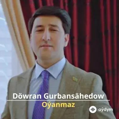 Oýanmaz - Döwran Gurbansähedow