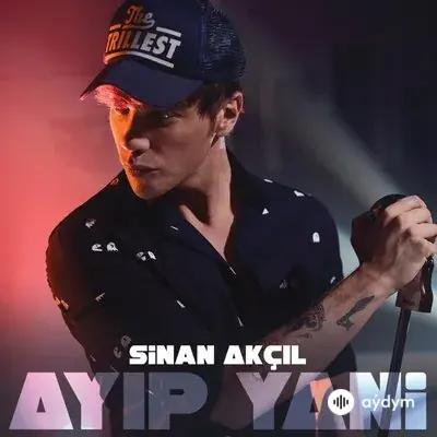 Sinan Akçıl - Ayıp Yani