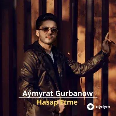 Hasap Etme - Aýmyrat Gurbanow