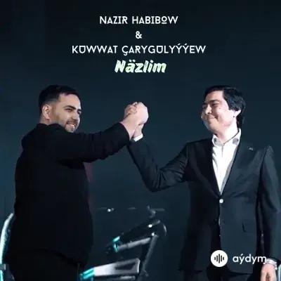 Näzlim - Nazir Habibow & Kuwwat Çarygulyýew