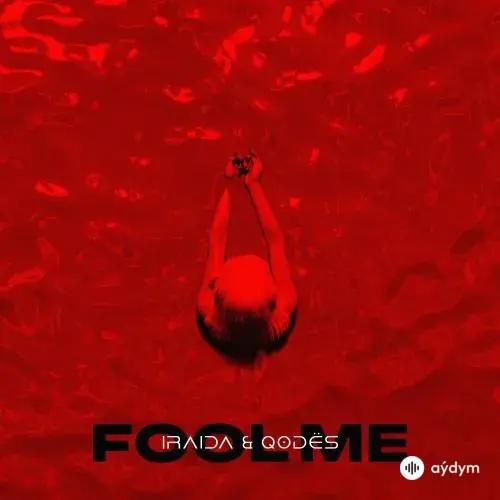 Iraida -Qodёs - Fool Me