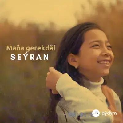 Maňa Gerekdäl - Seýran