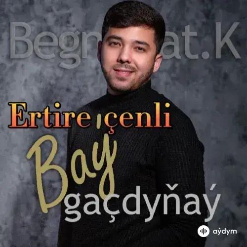 Begmyrat K. - Ertire Çenli