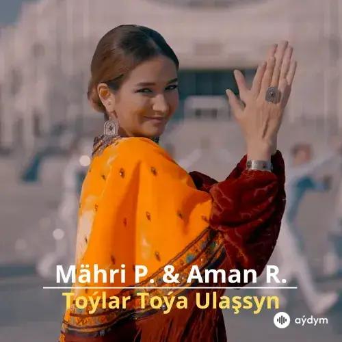 Toýlar Toýa Ulaşsyn - Mähri Pirgulyýewa & Aman Rahymow