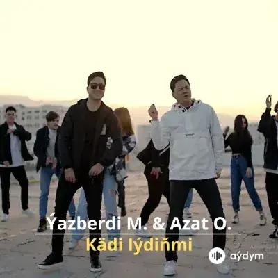 Kädi Iýdiňmi - Ýazberdi M. & Azat O.