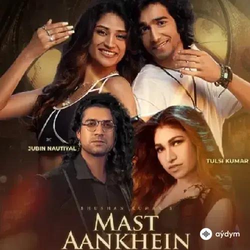 Jubin Nautiyal -Tulsi Kumar - Mast Aankhein
