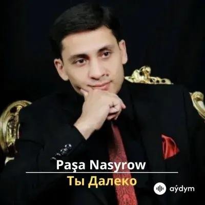 Ты Далеко - Paşa Nasyrow