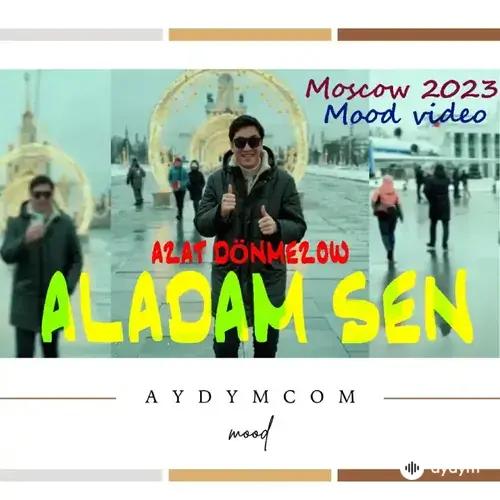 Aladam Sen - Azat Dönmezow (mood video)