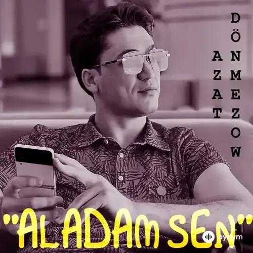 Azat Dönmezow - Aladam Sen